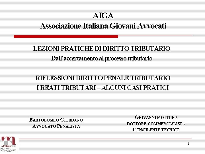 AIGA Associazione Italiana Giovani Avvocati LEZIONI PRATICHE DI DIRITTO TRIBUTARIO Dall’accertamento al processo tributario