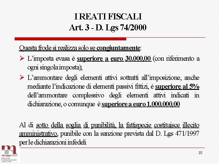 I REATI FISCALI Art. 3 - D. Lgs 74/2000 Questa frode si realizza solo