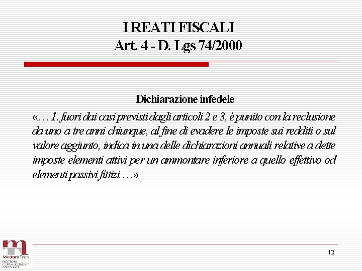 I REATI FISCALI Art. 4 - D. Lgs 74/2000 Dichiarazione infedele «… 1. fuori