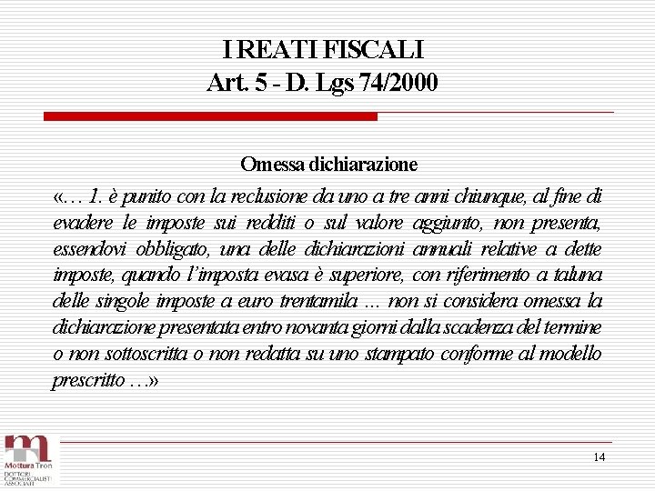 I REATI FISCALI Art. 5 - D. Lgs 74/2000 Omessa dichiarazione «… 1. è