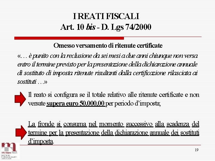 I REATI FISCALI Art. 10 bis - D. Lgs 74/2000 Omesso versamento di ritenute I REATI FISCALI Art. 10 bis - D. Lgs 74/2000 Omesso versamento di ritenute