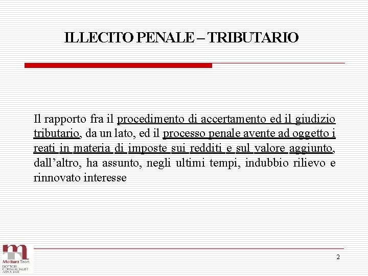 ILLECITO PENALE – TRIBUTARIO Il rapporto fra il procedimento di accertamento ed il giudizio