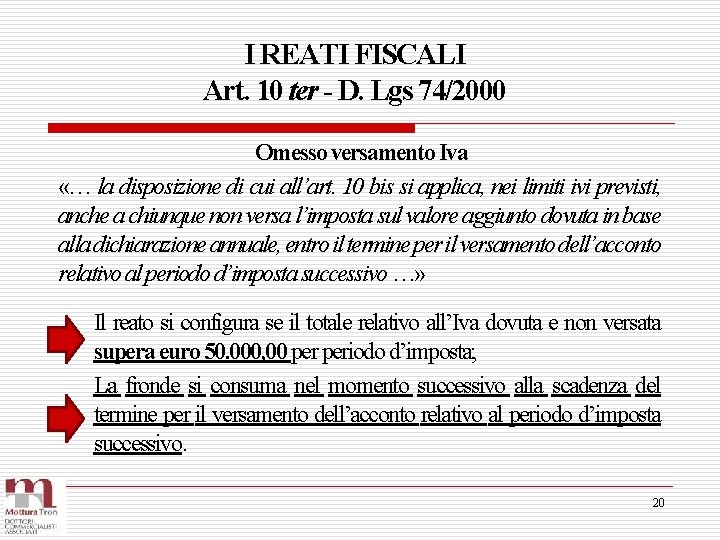 I REATI FISCALI Art. 10 ter - D. Lgs 74/2000 Omesso versamento Iva «…