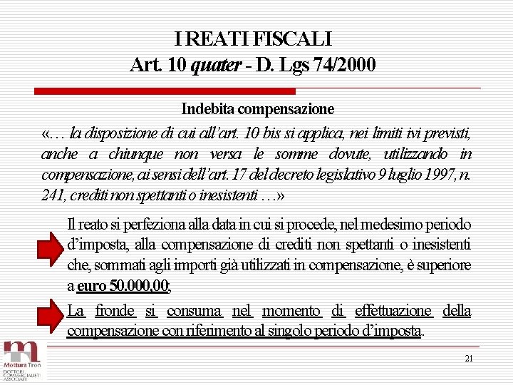 I REATI FISCALI Art. 10 quater - D. Lgs 74/2000 Indebita compensazione «… la