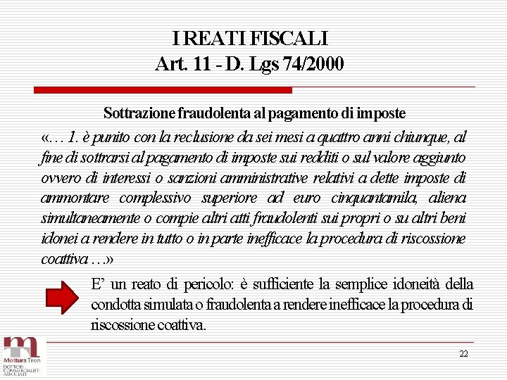 I REATI FISCALI Art. 11 - D. Lgs 74/2000 Sottrazione fraudolenta al pagamento di