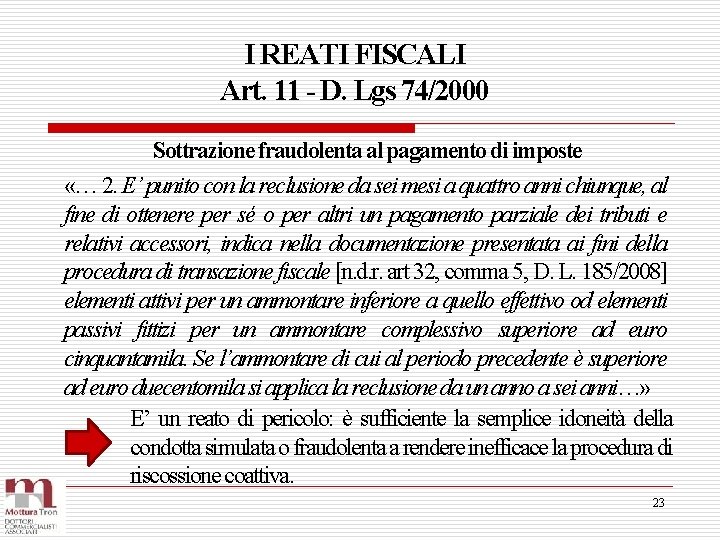 I REATI FISCALI Art. 11 - D. Lgs 74/2000 Sottrazione fraudolenta al pagamento di