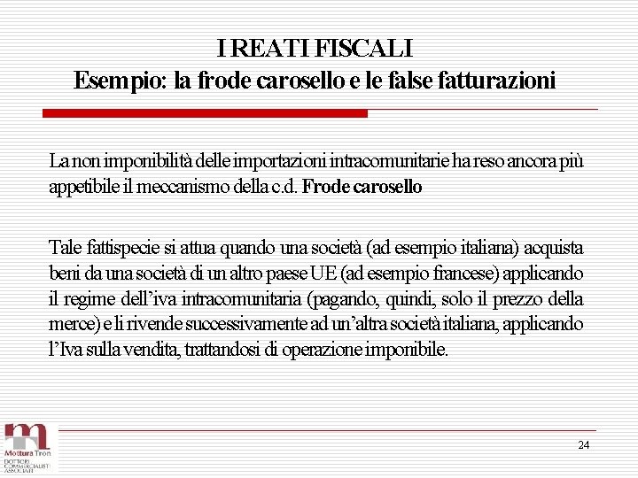 I REATI FISCALI Esempio: la frode carosello e le false fatturazioni La non imponibilità