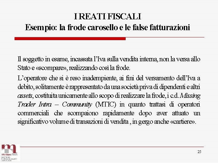 I REATI FISCALI Esempio: la frode carosello e le false fatturazioni Il soggetto in