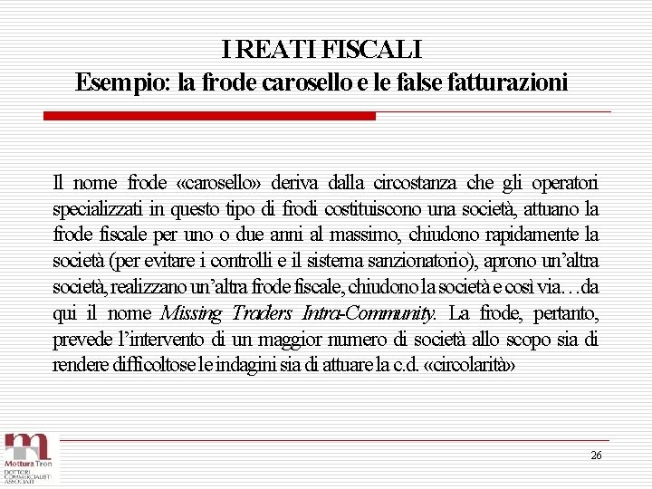 I REATI FISCALI Esempio: la frode carosello e le false fatturazioni Il nome frode