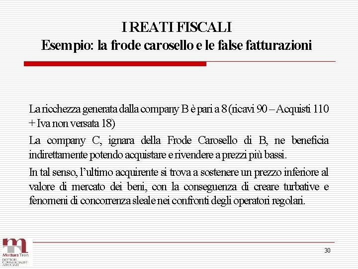 I REATI FISCALI Esempio: la frode carosello e le false fatturazioni La ricchezza generata