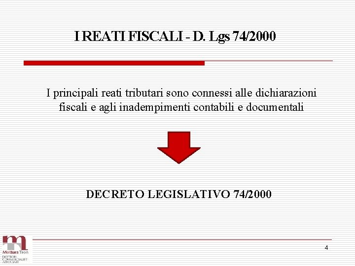 I REATI FISCALI - D. Lgs 74/2000 I principali reati tributari sono connessi alle