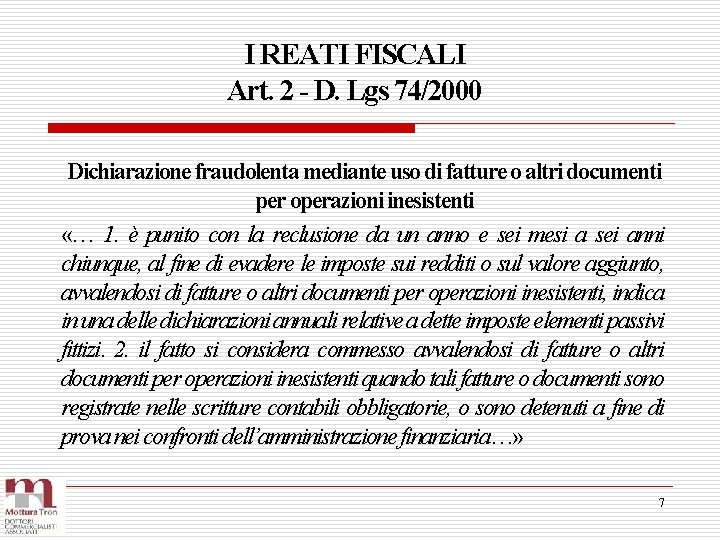 I REATI FISCALI Art. 2 - D. Lgs 74/2000 Dichiarazione fraudolenta mediante uso di I REATI FISCALI Art. 2 - D. Lgs 74/2000 Dichiarazione fraudolenta mediante uso di