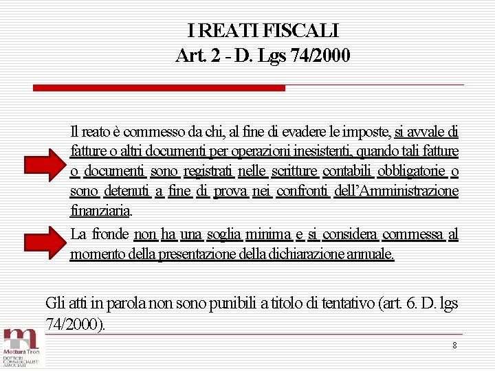 I REATI FISCALI Art. 2 - D. Lgs 74/2000 Il reato è commesso da