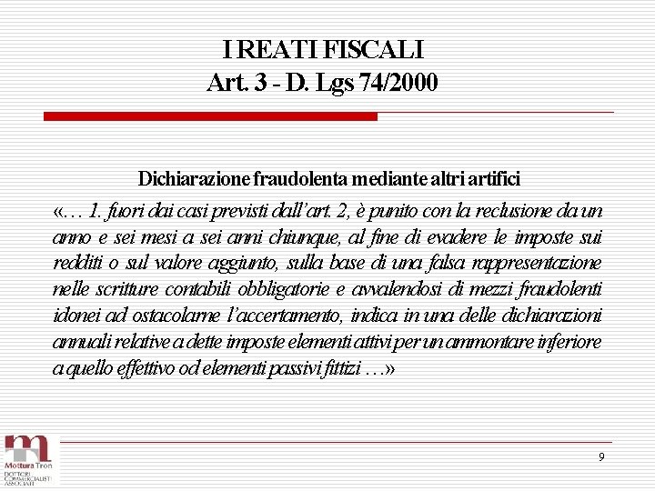 I REATI FISCALI Art. 3 - D. Lgs 74/2000 Dichiarazione fraudolenta mediante altri artifici