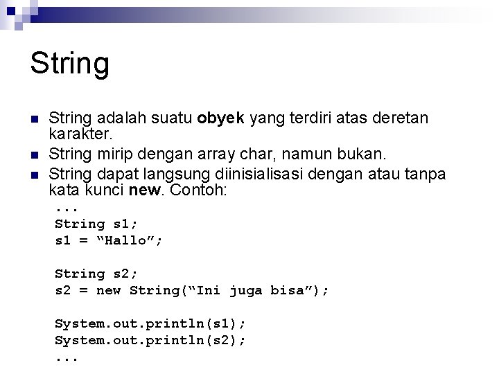 String n n n String adalah suatu obyek yang terdiri atas deretan karakter. String