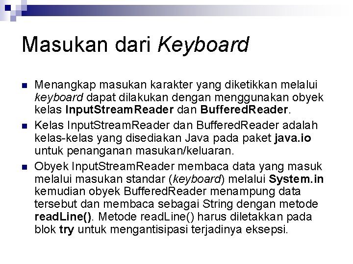 Masukan dari Keyboard n n n Menangkap masukan karakter yang diketikkan melalui keyboard dapat