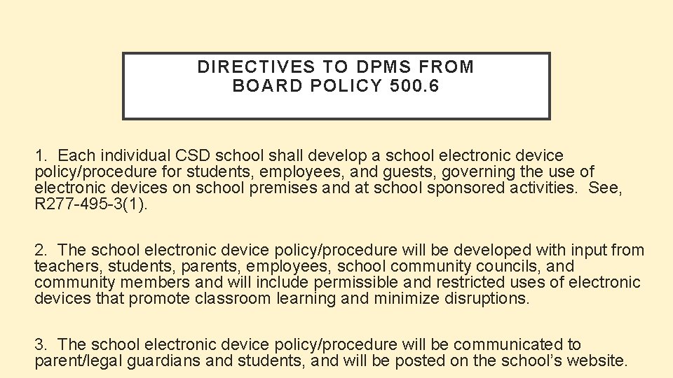 DIRECTIVES TO DPMS FROM BOARD POLICY 500. 6 1. Each individual CSD school shall