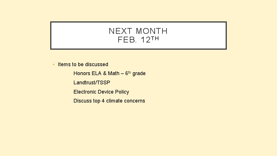 NEXT MONTH FEB. 12 T H • Items to be discussed Honors ELA &
