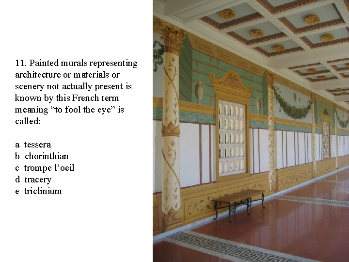 11. Painted murals representing architecture or materials or scenery not actually present is known