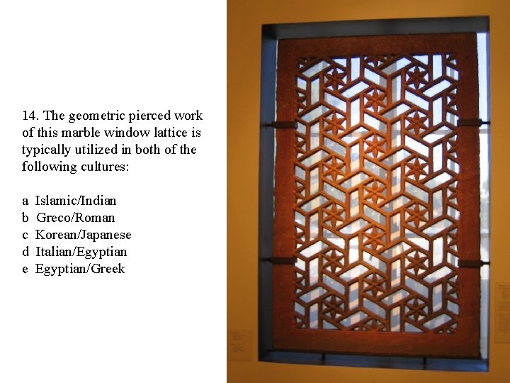 14. The geometric pierced work of this marble window lattice is typically utilized in