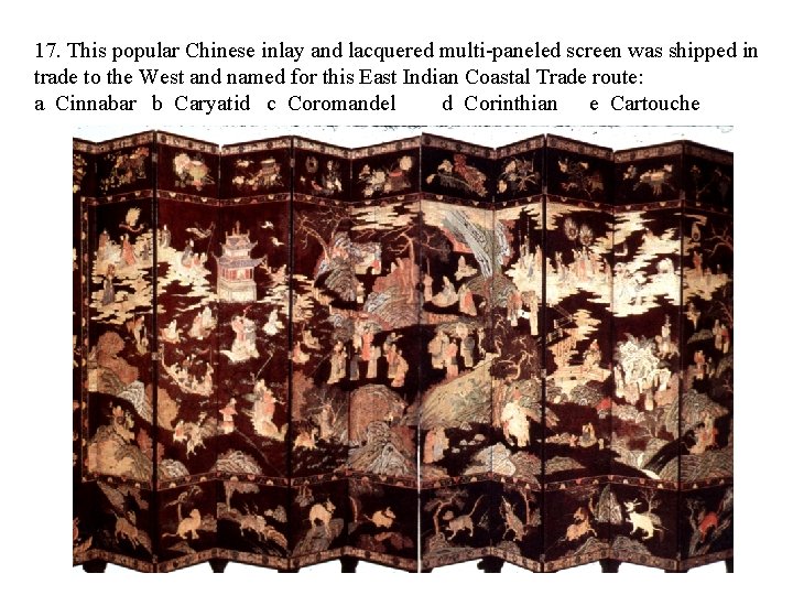 17. This popular Chinese inlay and lacquered multi-paneled screen was shipped in trade to