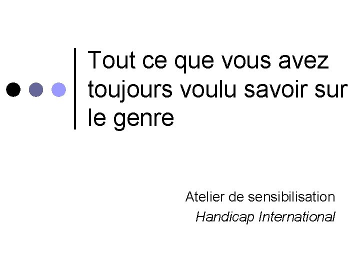 Tout ce que vous avez toujours voulu savoir sur le genre Atelier de sensibilisation