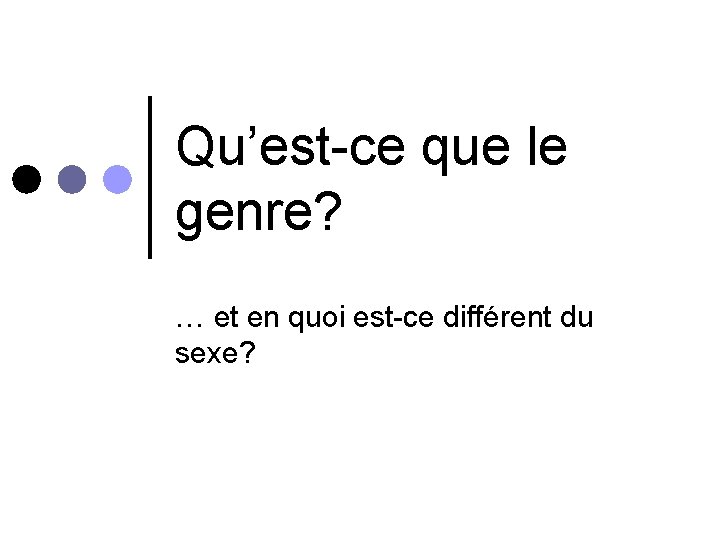 Qu’est-ce que le genre? … et en quoi est-ce différent du sexe? 