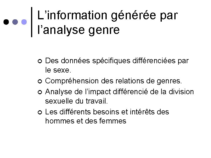 L’information générée par l’analyse genre ¢ ¢ Des données spécifiques différenciées par le sexe.