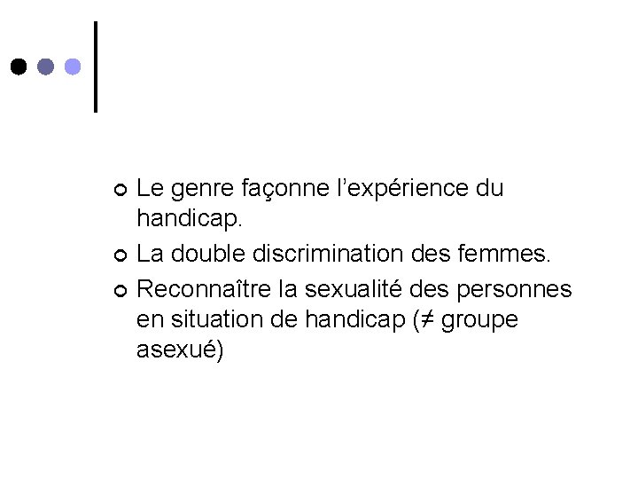 ¢ ¢ ¢ Le genre façonne l’expérience du handicap. La double discrimination des femmes.