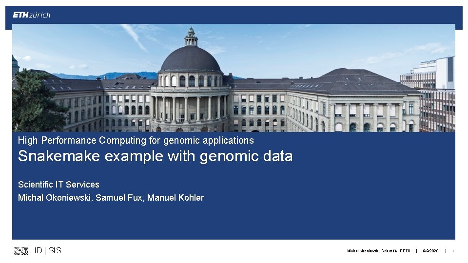 High Performance Computing for genomic applications Snakemake example with genomic data Scientific IT Services