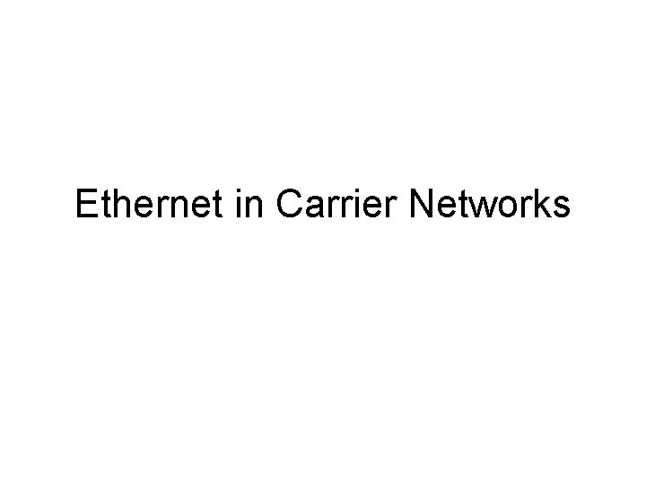 Ethernet in Carrier Networks 