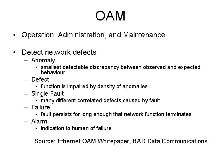 OAM • Operation, Administration, and Maintenance • Detect network defects – Anomaly • smallest