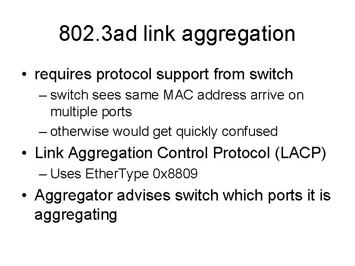 802. 3 ad link aggregation • requires protocol support from switch – switch sees