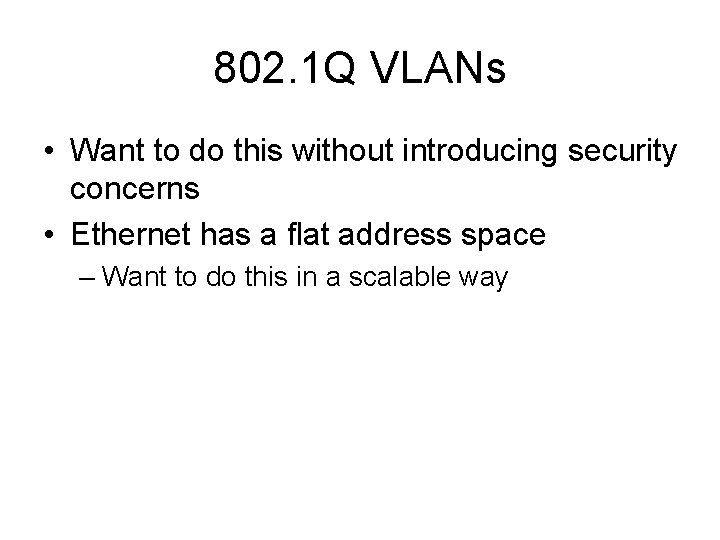 802. 1 Q VLANs • Want to do this without introducing security concerns •