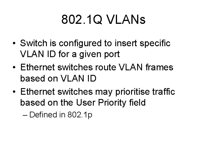 802. 1 Q VLANs • Switch is configured to insert specific VLAN ID for