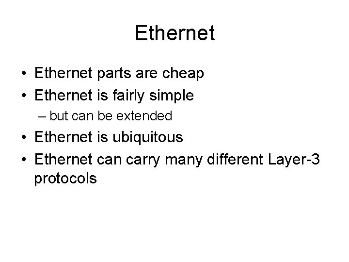 Ethernet • Ethernet parts are cheap • Ethernet is fairly simple – but can