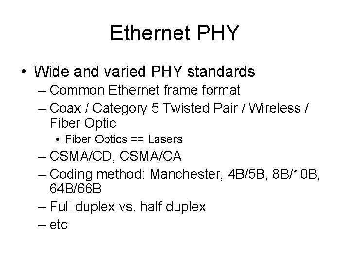 Ethernet PHY • Wide and varied PHY standards – Common Ethernet frame format –