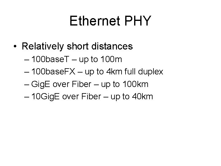Ethernet PHY • Relatively short distances – 100 base. T – up to 100