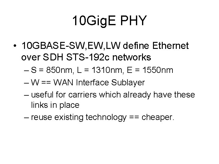 10 Gig. E PHY • 10 GBASE-SW, EW, LW define Ethernet over SDH STS-192