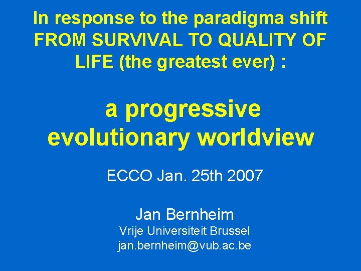 In response to the paradigma shift FROM SURVIVAL TO QUALITY OF LIFE (the greatest In response to the paradigma shift FROM SURVIVAL TO QUALITY OF LIFE (the greatest
