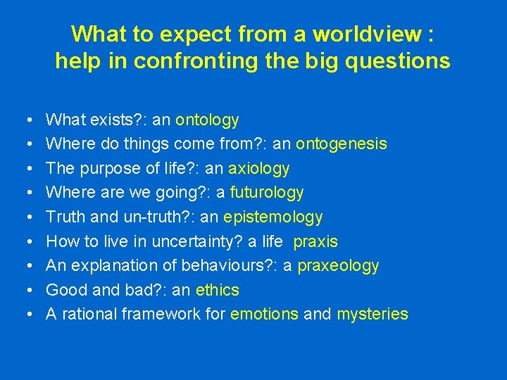 What to expect from a worldview : help in confronting the big questions • What to expect from a worldview : help in confronting the big questions •