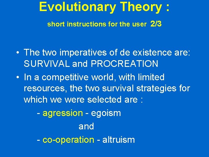 Evolutionary Theory : short instructions for the user 2/3 • The two imperatives of Evolutionary Theory : short instructions for the user 2/3 • The two imperatives of