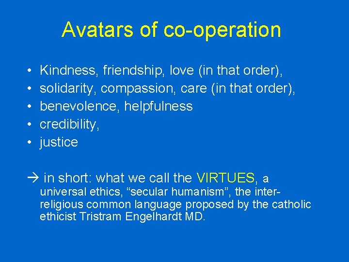 Avatars of co-operation • • • Kindness, friendship, love (in that order), solidarity, compassion, Avatars of co-operation • • • Kindness, friendship, love (in that order), solidarity, compassion,