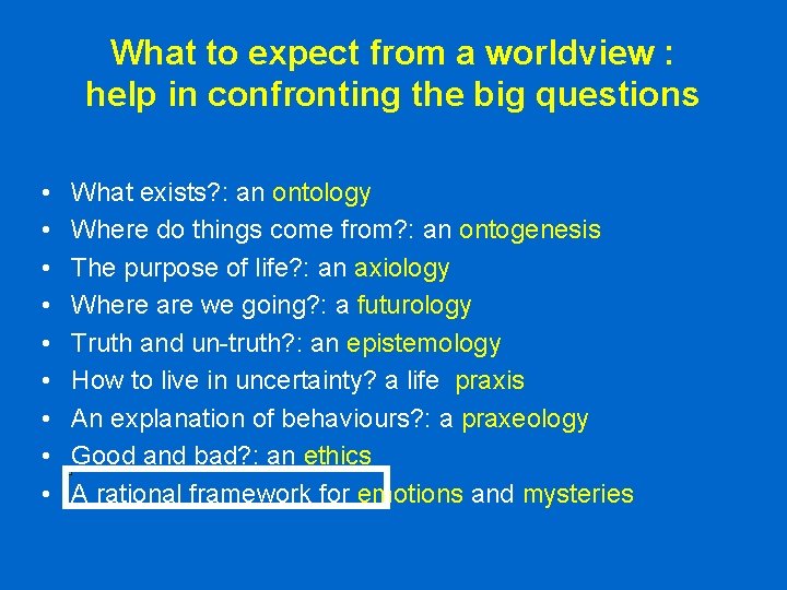 What to expect from a worldview : help in confronting the big questions • What to expect from a worldview : help in confronting the big questions •