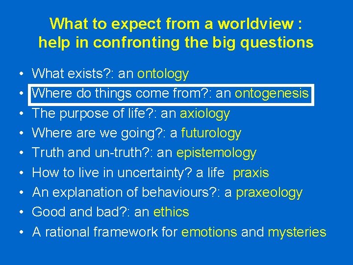 What to expect from a worldview : help in confronting the big questions • What to expect from a worldview : help in confronting the big questions •