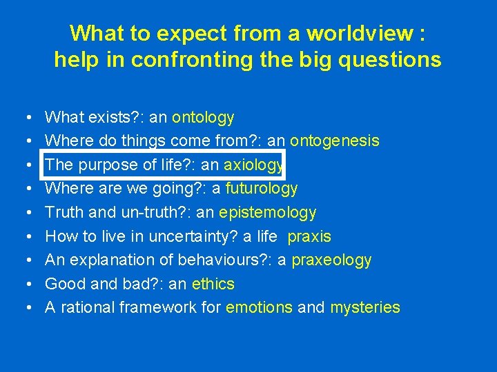 What to expect from a worldview : help in confronting the big questions • What to expect from a worldview : help in confronting the big questions •