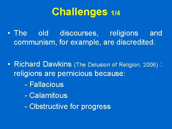 Challenges 1/4 • The old discourses, religions and communism, for example, are discredited. • Challenges 1/4 • The old discourses, religions and communism, for example, are discredited. •