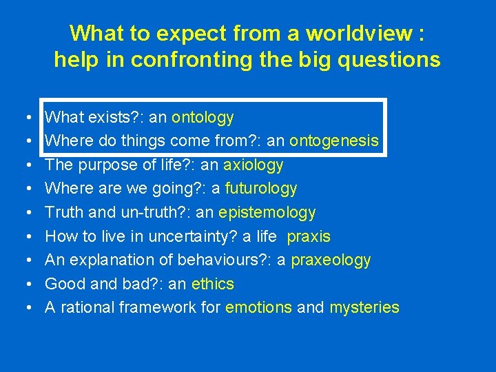 What to expect from a worldview : help in confronting the big questions • What to expect from a worldview : help in confronting the big questions •
