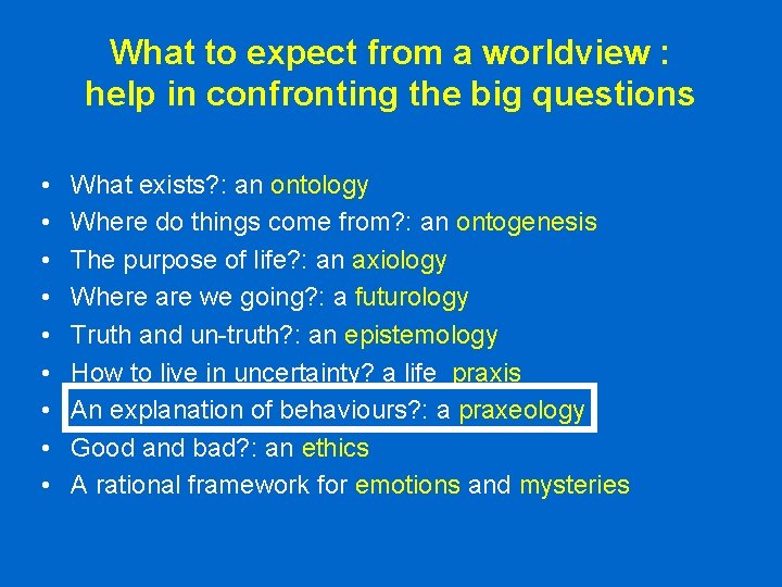 What to expect from a worldview : help in confronting the big questions • What to expect from a worldview : help in confronting the big questions •