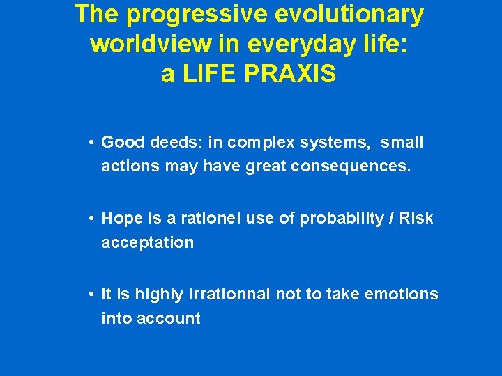 The progressive evolutionary worldview in everyday life: a LIFE PRAXIS • Good deeds: in The progressive evolutionary worldview in everyday life: a LIFE PRAXIS • Good deeds: in